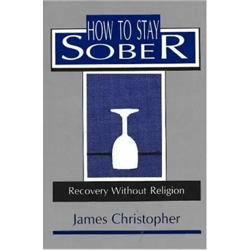 How to Stay Sober: Recovery Without Religion