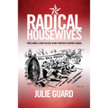 Radical Housewives: Price Wars and Food Politics in Mid-Twentieth-Century Canada
