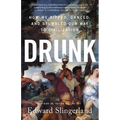 Drunk: How We Sipped, Danced, and Stumbled Our Way to Civilization