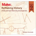 Remaking History, Volume 2: Industrial Revolutionaries