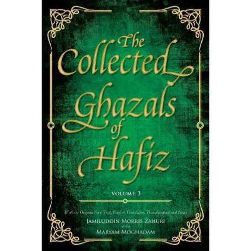 The Collected Ghazals of Hafiz - Volume 3: With the Original Farsi Poems, English Translation, Transliteration and Notes