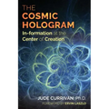 The Cosmic Hologram: In-Formation at the Center of Creation