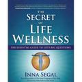 The Secret of Life Wellness: The Essential Guide to Life's Big Questions