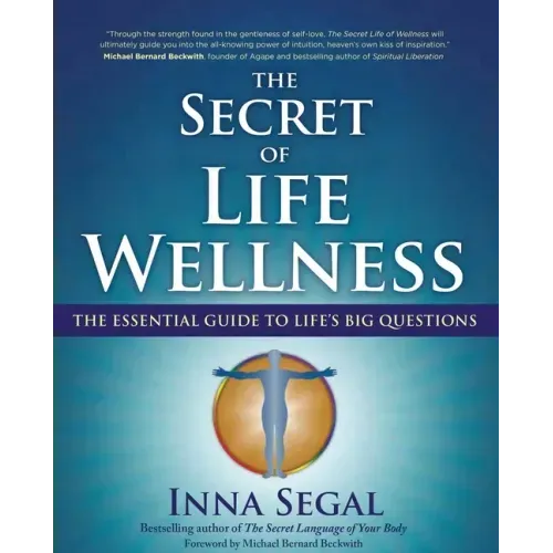 The Secret of Life Wellness: The Essential Guide to Life's Big Questions
