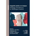 Linguistic Justice on Campus: Pedagogy and Advocacy for Multilingual Students