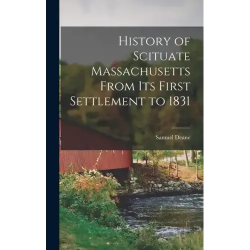 History of Scituate Massachusetts From its First Settlement to 1831