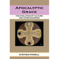 Apocalyptic Grace: The Evolution of Culture and Consciousness