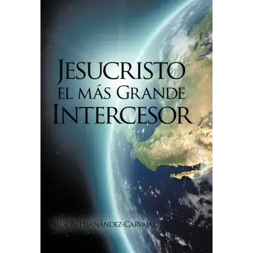 Jesucristo El Mas Grande Intercesor