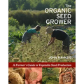 The Organic Seed Grower: A Farmer's Guide to Vegetable Seed Production