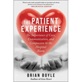 The Patient Experience: The Importance of Care, Communication, and Compassion in the Hospital Room