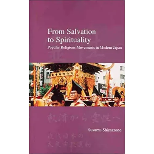 From Salvation to Spirituality: Popular Religious Movements in Modern Japan