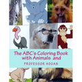 The ABC's Coloring Book with Animals and Professor Hogan