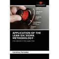 Application of the Lean Six SIGMA Methodology