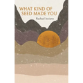 What Kind of Seed Made You
