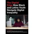 The Digital Edge: How Black and Latino Youth Navigate Digital Inequality
