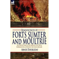 Reminiscences of Forts Sumter and Moultrie: the Opening Phase of the American Civil War as Experienced by an Officer of the Union Artillery