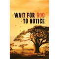 Wait for God to Notice