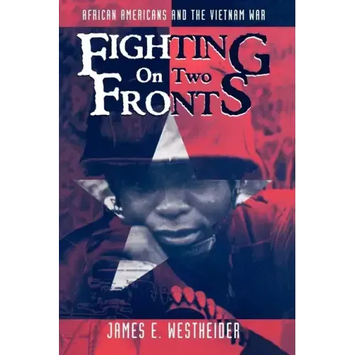 Fighting on Two Fronts: African Americans and the Vietnam War