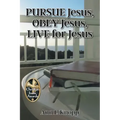PURSUE Jesus, OBEY Jesus, LIVE for Jesus