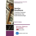 Service Excellence: Creating Customer Experiences that Build Relationships