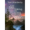 Taking The Long Road Home: Book 3 in the Loni Wagner Mystery Series