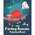 The Farting Animals Coloring Book: Funny Farting Animals Coloring Books For Kids and Adults