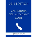 California Fish and Game Code (2018 Edition)
