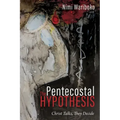 The Pentecostal Hypothesis: Christ Talks, They Decide
