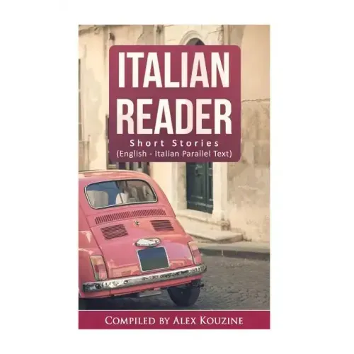 Italian Reader - Short Stories (English-Italian Parallel Text): Elementary to Intermediate (A2-B1)
