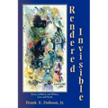 Rendered Invisible: Stories of Blacks and Whites, Love and Death
