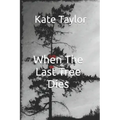 When The Last Tree Dies