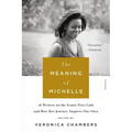 The Meaning of Michelle: 16 Writers on the Iconic First Lady and How Her Journey Inspires Our Own