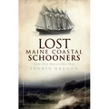 Lost Maine Coastal Schooners: From Glory Days to Ghost Ships