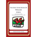 The Best Ever Book of Welsh Jokes: Lots and Lots of Jokes Specially Repurposed for You-Know-Who