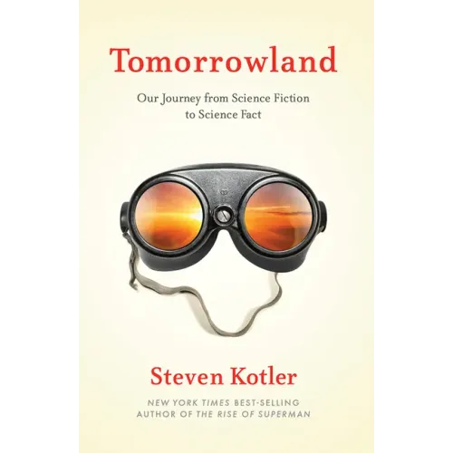 Tomorrowland: Our Journey from Science Fiction to Science Fact