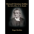 Onward Christian Soldier: The Life of Rev. E. R. Beadle