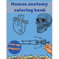 Human Anatomy Coloring Book: Learning For Kids Beginner Knowledge Inside Body Model Muscles Nerves Bones