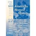 American Women in Mission: The Modern Mission Era 1792-1992