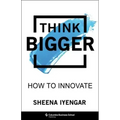 Think Bigger: How to Innovate