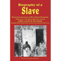 Biography of a Slave - Being the Experiences of REV. Charles Thompson, a Preacher of the United Brethren Church, While a Slave in the South. Together