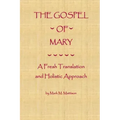 The Gospel of Mary: A Fresh Translation and Holistic Approach
