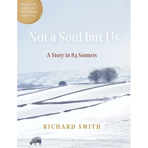 Not a Soul But Us: A Story in 84 Sonnets