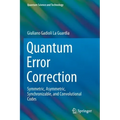 Quantum Error Correction: Symmetric, Asymmetric, Synchronizable, and Convolutional Codes