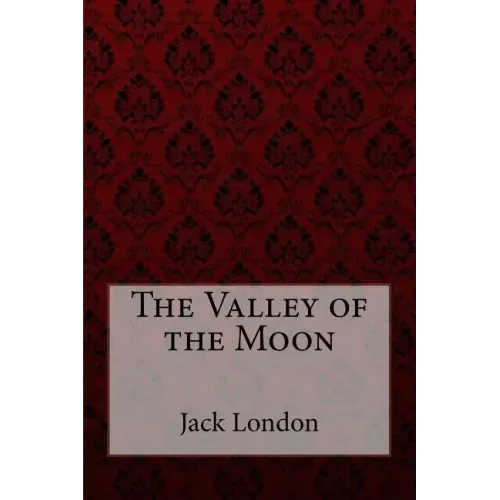 The Valley of the Moon Jack London