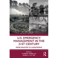 U.S. Emergency Management in the 21st Century: From Disaster to Catastrophe