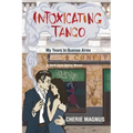 Intoxicating Tango: My Years in Buenos Aires