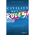 Civility Rules!: Creating a Purposeful Practice of Civility