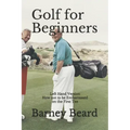 Golf for Beginners: Left Hand Version - How Not to be Embarassed on the First Tee