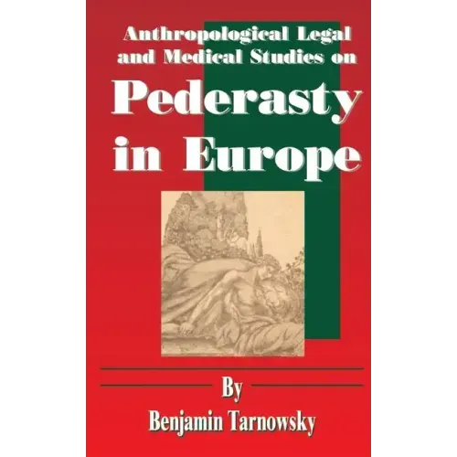 Anthropological Legal and Medical Studies on Pederasty in Europe