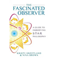 The Fascinated Observer: A Guide To Embodying S.T.A.R. Philosophy